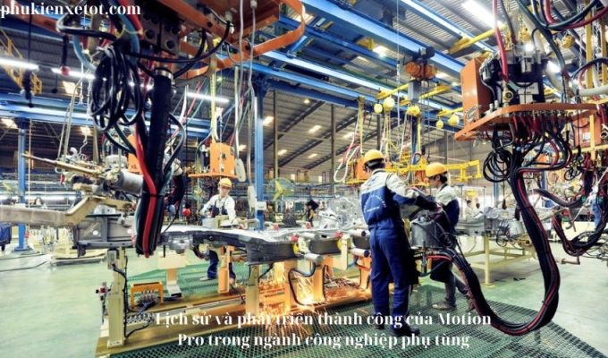 Lịch sử và phát triển thành công của Motion Pro trong ngành công nghiệp phụ tùng