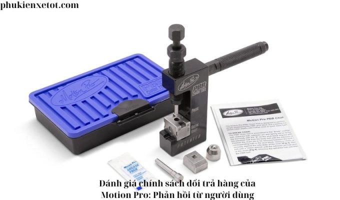 Đánh giá chính sách đổi trả hàng của Motion Pro: Phản hồi từ người dùng