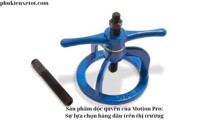 Sản phẩm độc quyền của Motion Pro: Sự lựa chọn hàng đầu trên thị trường